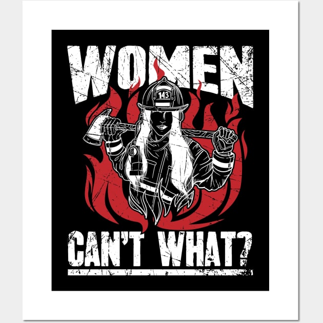 Firewoman Women Can't What ? Wall Art by captainmood